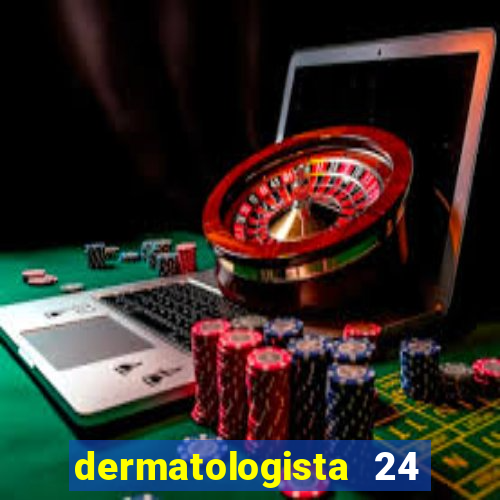 dermatologista 24 horas sp